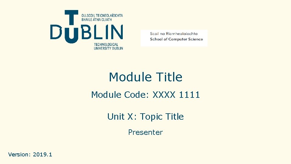 Module Title Module Code: XXXX 1111 Unit X: Topic Title Presenter Version: 2019. 1 Module Title Module Code: XXXX 1111 Unit X: Topic Title Presenter Version: 2019. 1