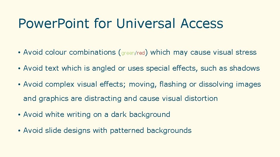 Power. Point for Universal Access • Avoid colour combinations (green/red) which may cause visual Power. Point for Universal Access • Avoid colour combinations (green/red) which may cause visual