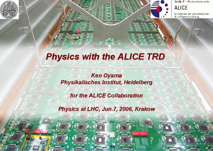 Physics with the ALICE TRD Ken Oyama Physikalisches Institut, Heidelberg for the ALICE Collaboration