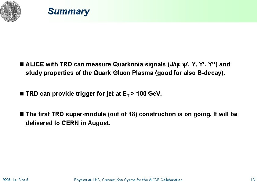 Summary n ALICE with TRD can measure Quarkonia signals (J/ , ’, Y, Y’’)