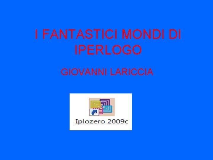 I FANTASTICI MONDI DI IPERLOGO GIOVANNI LARICCIA 