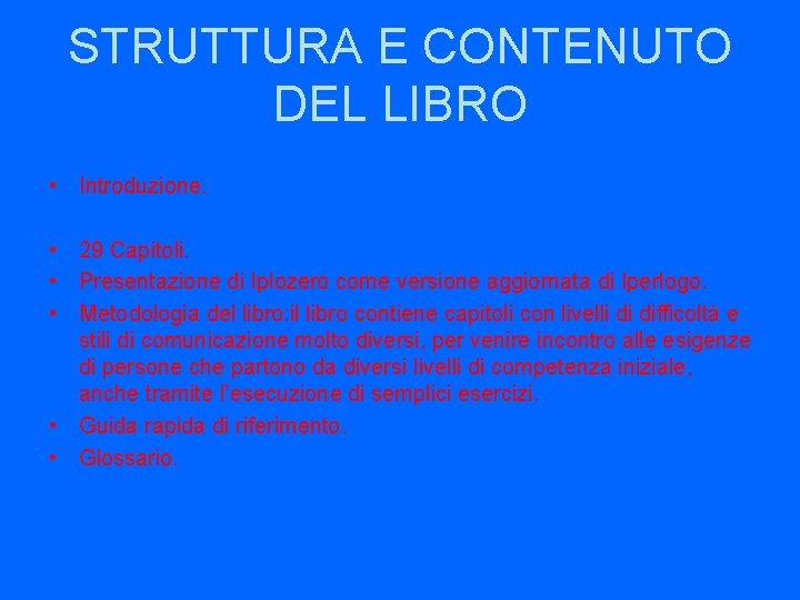 STRUTTURA E CONTENUTO DEL LIBRO • Introduzione. • 29 Capitoli. • Presentazione di Iplozero