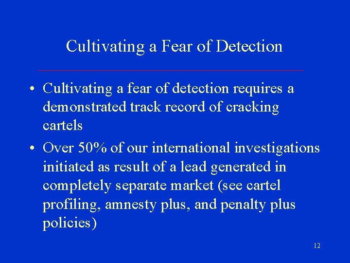 Cultivating a Fear of Detection • Cultivating a fear of detection requires a demonstrated