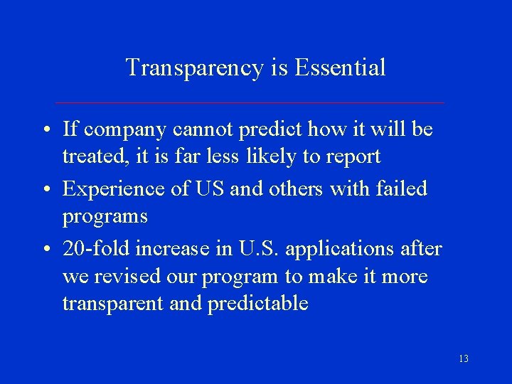 Transparency is Essential • If company cannot predict how it will be treated, it