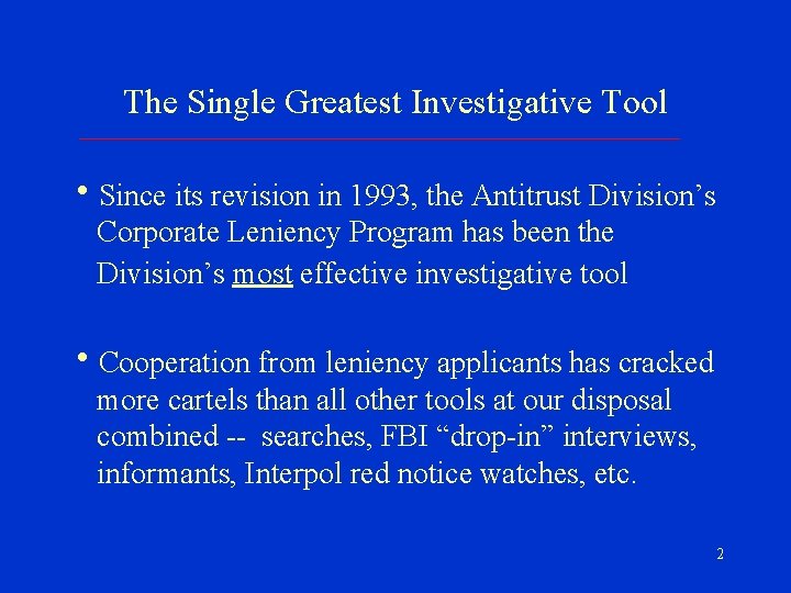 The Single Greatest Investigative Tool h. Since its revision in 1993, the Antitrust Division’s