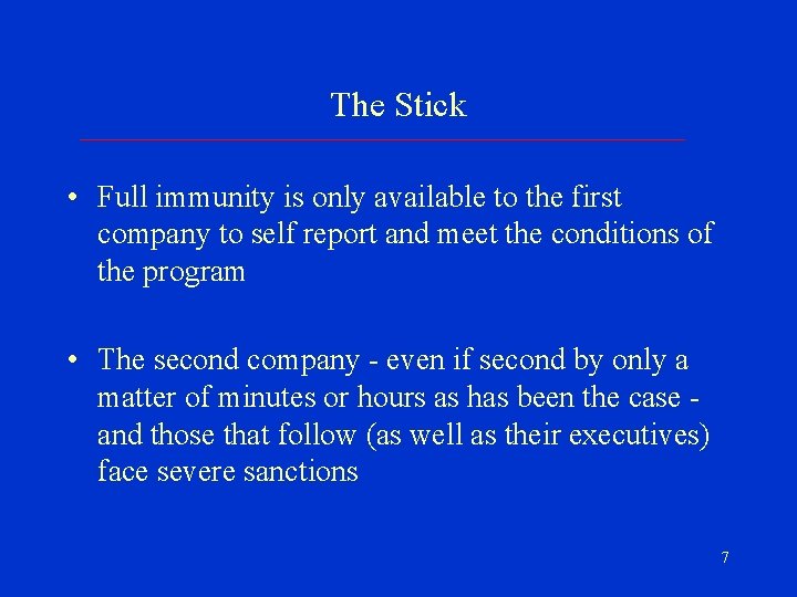 The Stick • Full immunity is only available to the first company to self