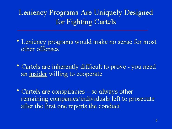 Leniency Programs Are Uniquely Designed for Fighting Cartels h. Leniency programs would make no