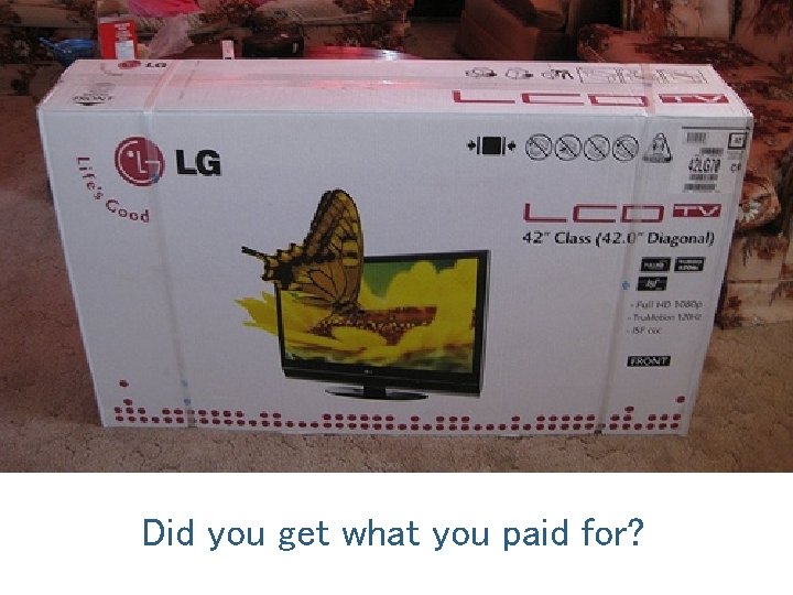 Did you get what you paid for? 
