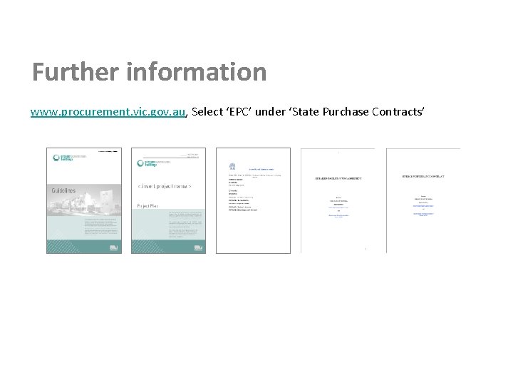 Further information www. procurement. vic. gov. au, Select ‘EPC’ under ‘State Purchase Contracts’ 