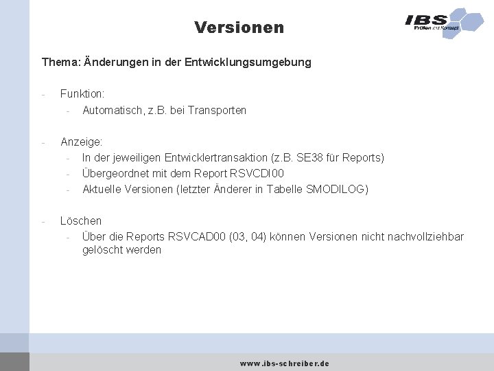 Versionen Thema: Änderungen in der Entwicklungsumgebung - Funktion: - Automatisch, z. B. bei Transporten