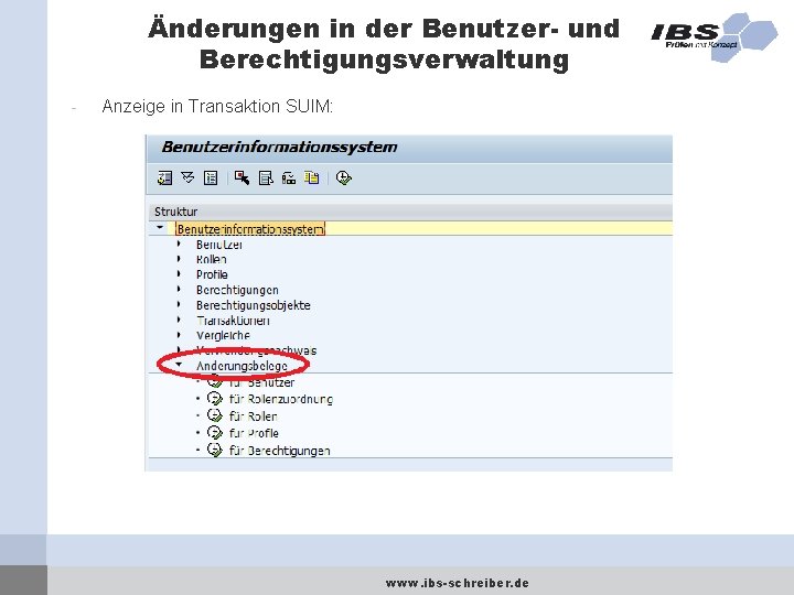 Änderungen in der Benutzer- und Berechtigungsverwaltung - Anzeige in Transaktion SUIM: www. ibs-schreiber. de