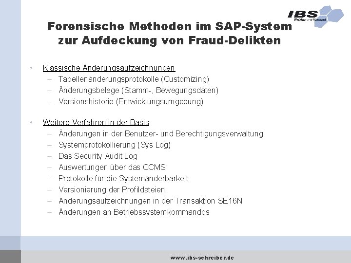 Forensische Methoden im SAP-System zur Aufdeckung von Fraud-Delikten • Klassische Änderungsaufzeichnungen – Tabellenänderungsprotokolle (Customizing)