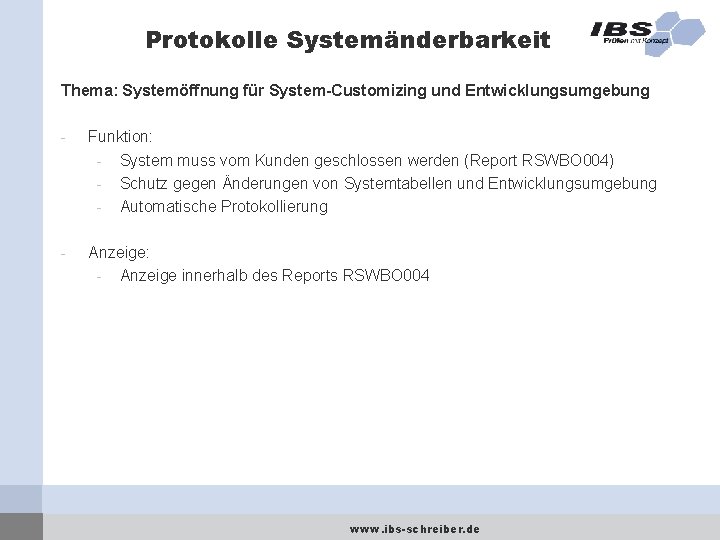 Protokolle Systemänderbarkeit Thema: Systemöffnung für System-Customizing und Entwicklungsumgebung - Funktion: - System muss vom