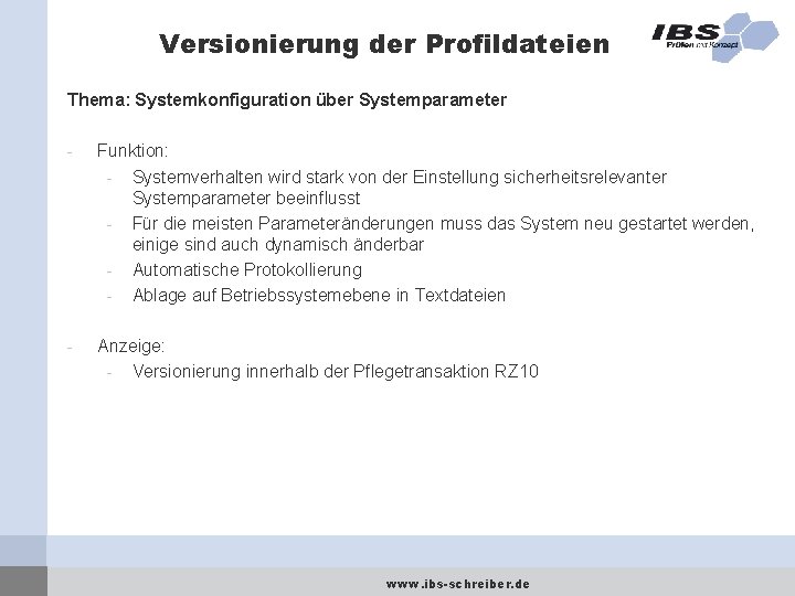 Versionierung der Profildateien Thema: Systemkonfiguration über Systemparameter - Funktion: - Systemverhalten wird stark von