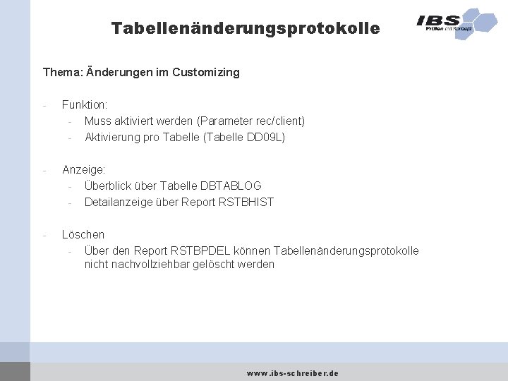 Tabellenänderungsprotokolle Thema: Änderungen im Customizing - Funktion: - Muss aktiviert werden (Parameter rec/client) -