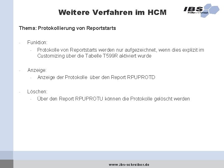 Weitere Verfahren im HCM Thema: Protokollierung von Reportstarts - Funktion: - Protokolle von Reportstarts