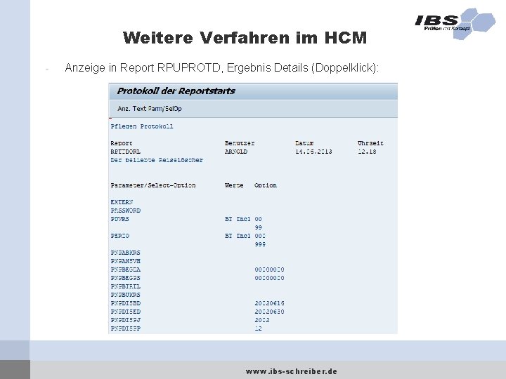 Weitere Verfahren im HCM - Anzeige in Report RPUPROTD, Ergebnis Details (Doppelklick): www. ibs-schreiber.