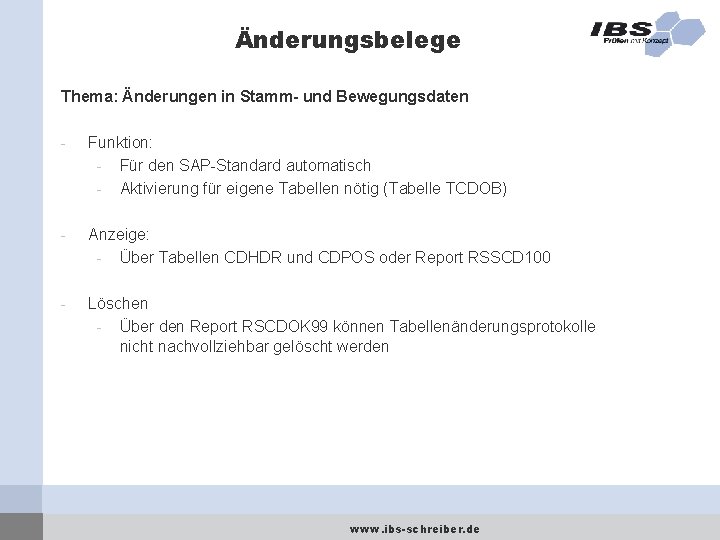 Änderungsbelege Thema: Änderungen in Stamm- und Bewegungsdaten - Funktion: - Für den SAP-Standard automatisch