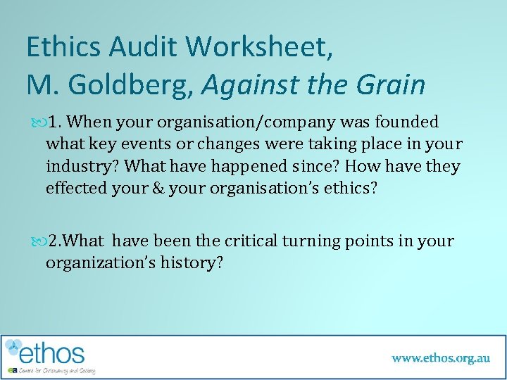 Ethics Audit Worksheet, M. Goldberg, Against the Grain 1. When your organisation/company was founded