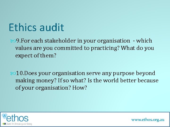 Ethics audit 9. For each stakeholder in your organisation - which values are you