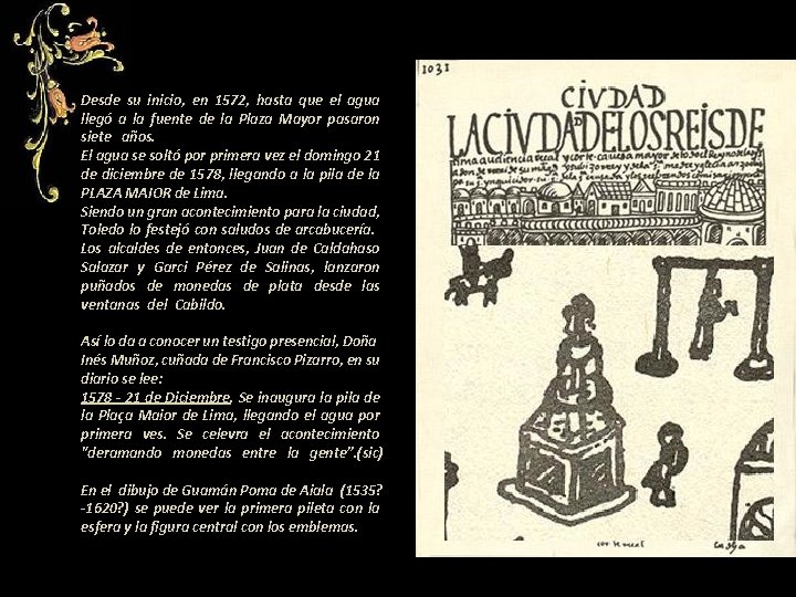 Desde su inicio, en 1572, hasta que el agua llegó a la fuente de