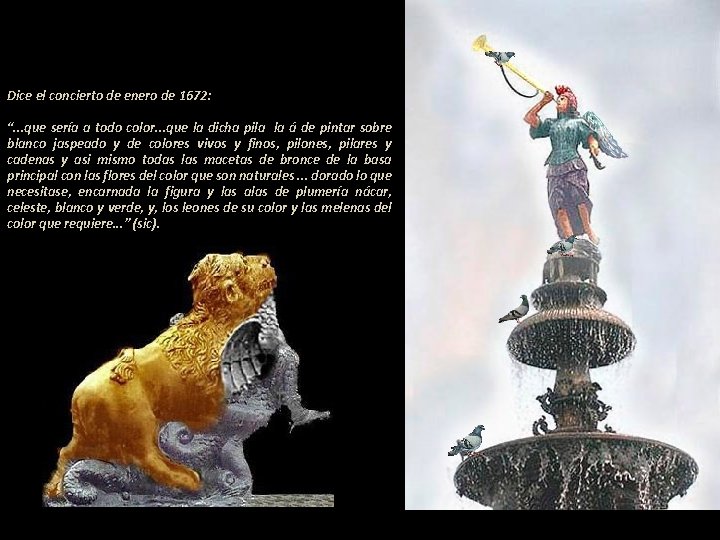 Dice el concierto de enero de 1672: : ----------------------“. . . que sería a