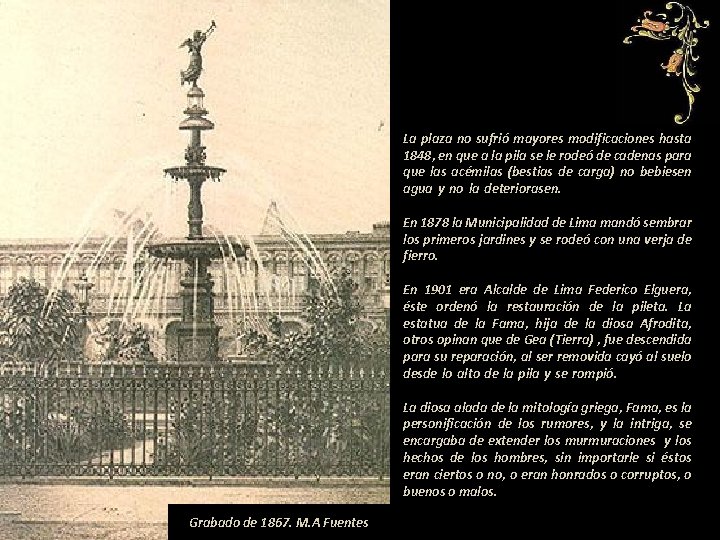 La plaza no sufrió mayores modificaciones hasta 1848, en que a la pila se