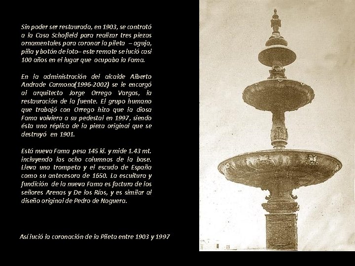 Sin poder ser restaurada, en 1903, se contrató a la Casa Schofield para realizar