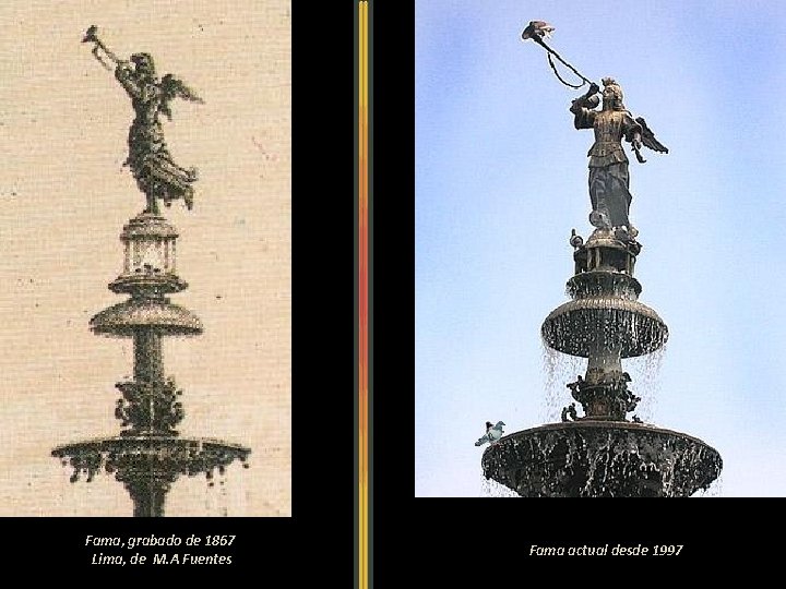 Fama, grabado de 1867 Lima, de M. A Fuentes Fama actual desde 1997 