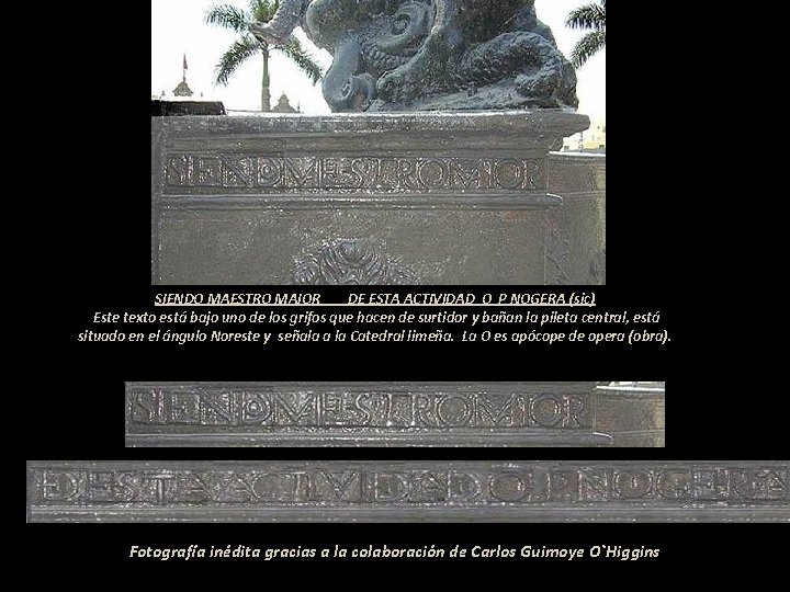 SIENDO MAESTRO MAIOR DE ESTA ACTIVIDAD O P NOGERA (sic) Este texto está bajo