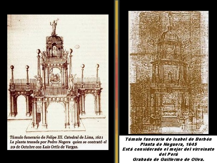 Túmulo funerario de Isabel de Borbón Planta de Noguera, 1645 Está considerado el mejor