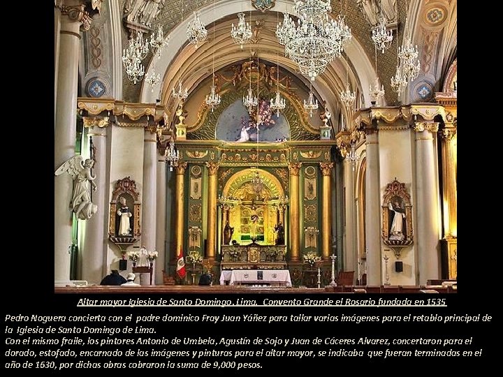 Altar mayor Iglesia de Santo Domingo, Lima. Convento Grande el Rosario fundada en 1535