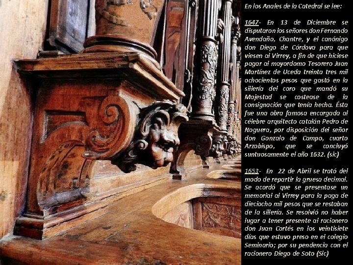 En los Anales de la Catedral se lee: : -- 1647 - En 13
