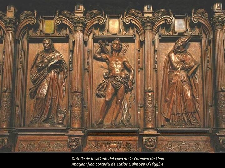 Detalle de la sillería del coro de la Catedral de Lima Imagen: fina cortesía