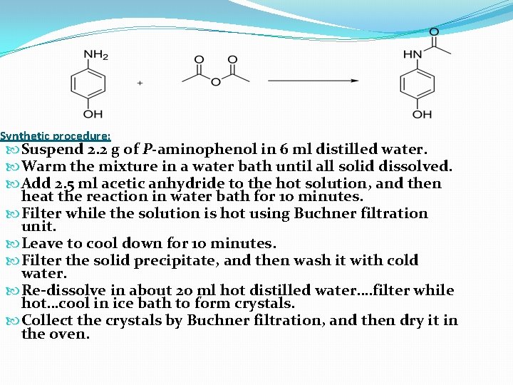 Synthetic procedure: Suspend 2. 2 g of P-aminophenol in 6 ml distilled water. Warm