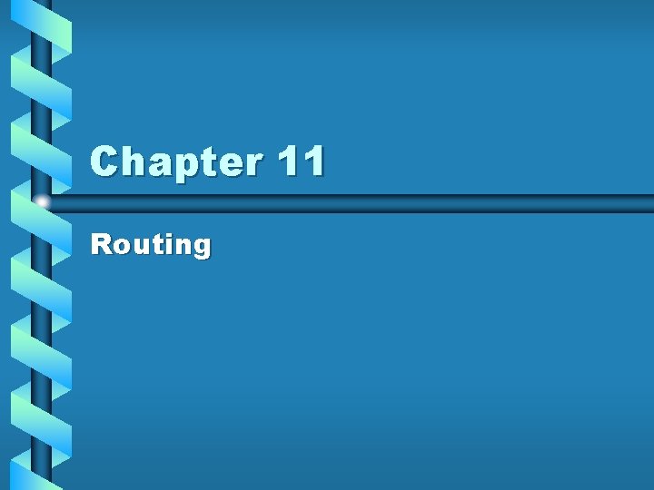 Chapter 11 Routing 