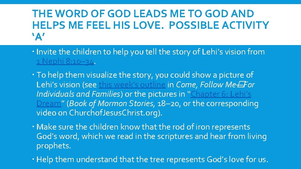 THE WORD OF GOD LEADS ME TO GOD AND HELPS ME FEEL HIS LOVE.