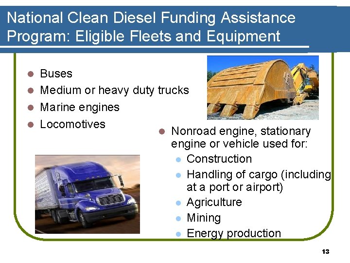 National Clean Diesel Funding Assistance Program: Eligible Fleets and Equipment Buses l Medium or