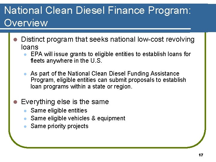 National Clean Diesel Finance Program: Overview l l Distinct program that seeks national low-cost