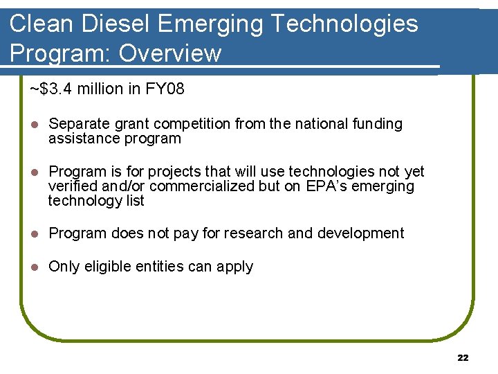 Clean Diesel Emerging Technologies Program: Overview ~$3. 4 million in FY 08 l Separate