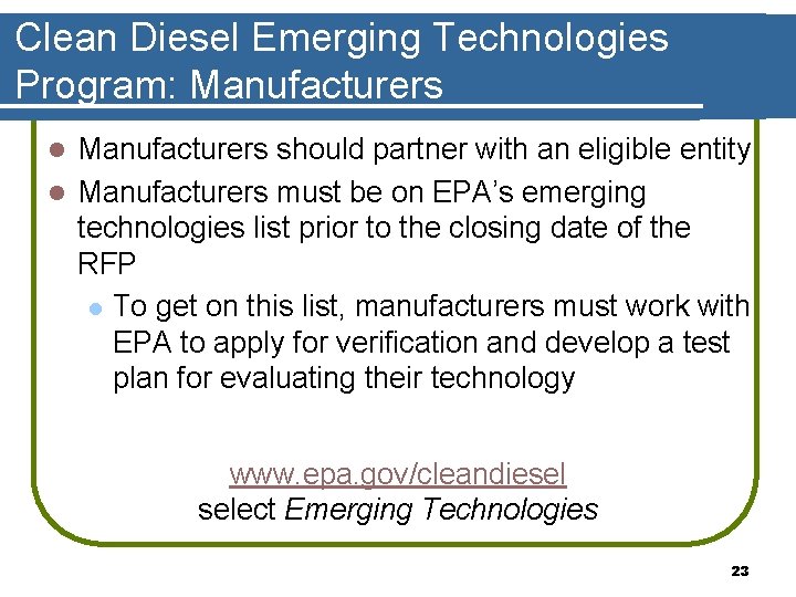 Clean Diesel Emerging Technologies Program: Manufacturers should partner with an eligible entity l Manufacturers