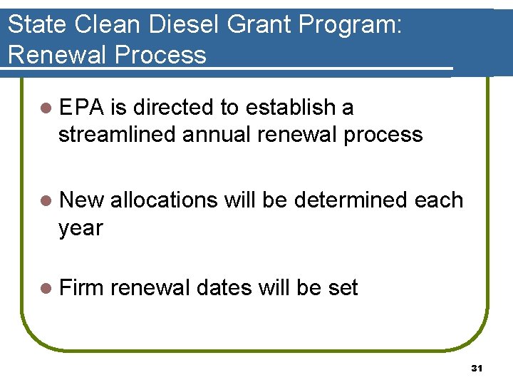 State Clean Diesel Grant Program: Renewal Process l EPA is directed to establish a