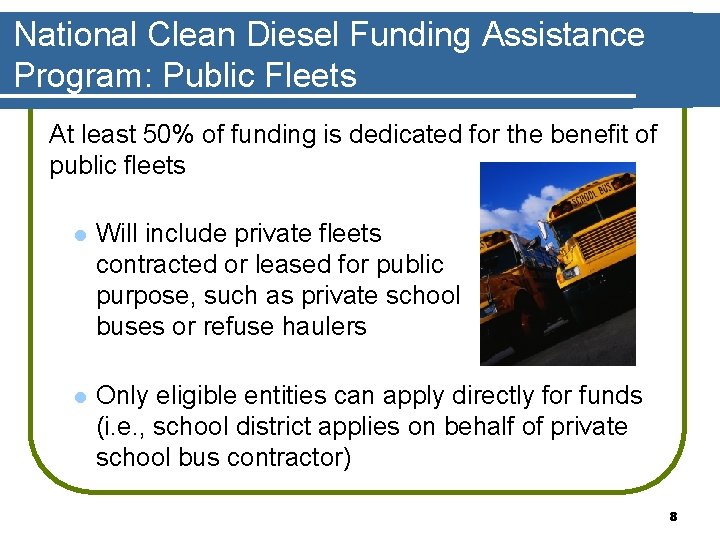 National Clean Diesel Funding Assistance Program: Public Fleets At least 50% of funding is