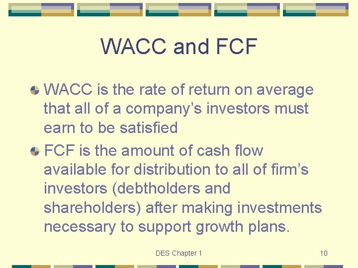 WACC and FCF WACC is the rate of return on average that all of