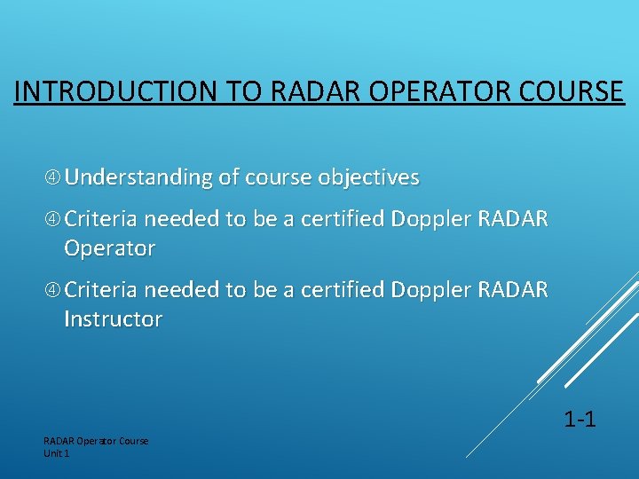 INTRODUCTION TO RADAR OPERATOR COURSE Understanding of course objectives Criteria needed to be a