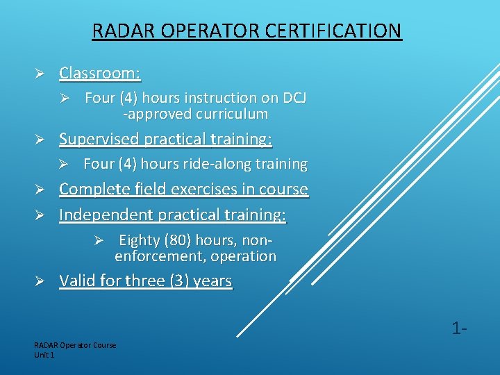 RADAR OPERATOR CERTIFICATION Ø Classroom: Ø Ø Four (4) hours instruction on DCJ -approved