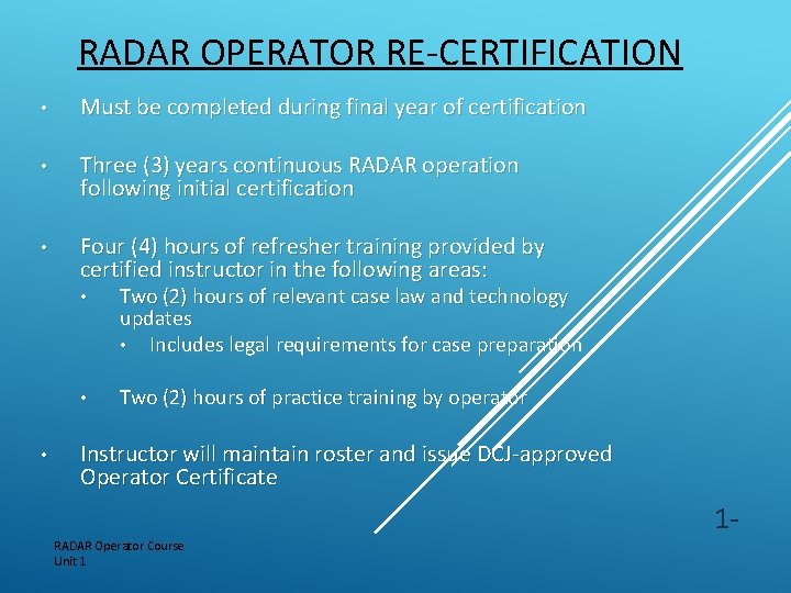 RADAR OPERATOR RE-CERTIFICATION • Must be completed during final year of certification • Three