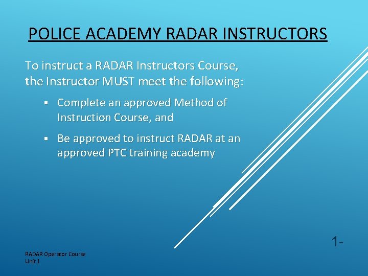 POLICE ACADEMY RADAR INSTRUCTORS To instruct a RADAR Instructors Course, the Instructor MUST meet