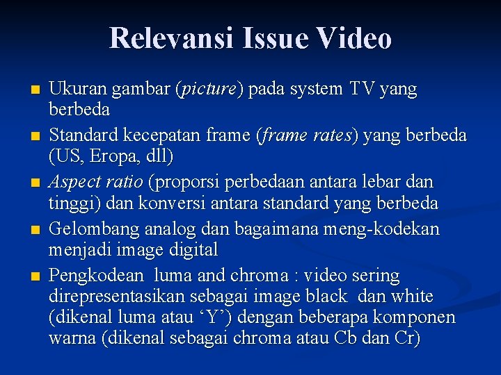 Relevansi Issue Video n n n Ukuran gambar (picture) pada system TV yang berbeda