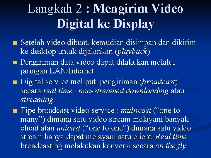 Langkah 2 : Mengirim Video Digital ke Display n n Setelah video dibuat, kemudian